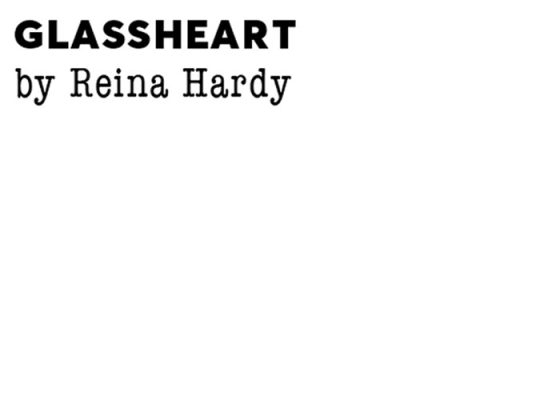 Glassheart Monologues by Reina Hardy